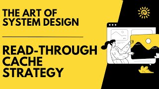 Read-Through Cache strategy | The Art of System Design