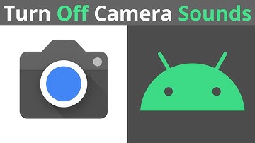 How To Turn Off Camera Sounds In Camera App On Android