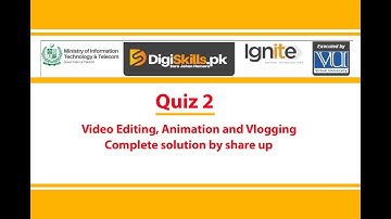 Digiskills Video Editing, Animation and Vlogging quiz 2 solution
