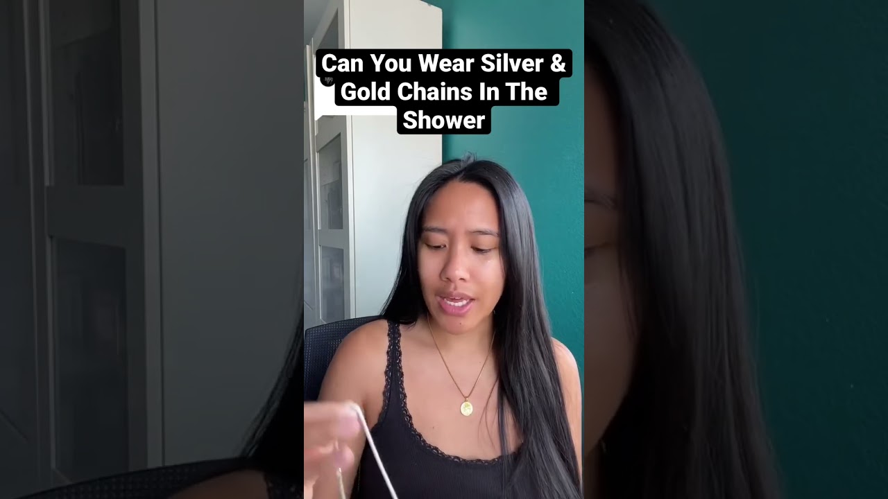Can Your Wear Silver and Gold Chains In The Shower?