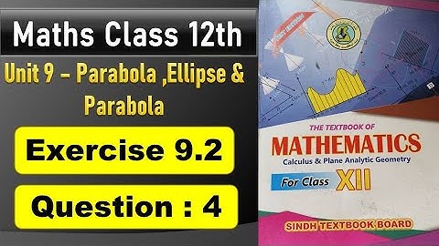 NEW Math 12th EXERCISE 9.2 Q.4 | Parabola, Ellipse and Hyperbola
