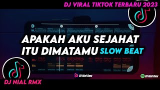 DJ Apakah Aku Sejahat Itu Dimatamu Slow Beat Remix Viral Tiktok Terbaru 2023 Full Bass