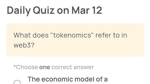 Xeneas Daily Quiz Answer 12 March | What does tokenomics refer to in web3?