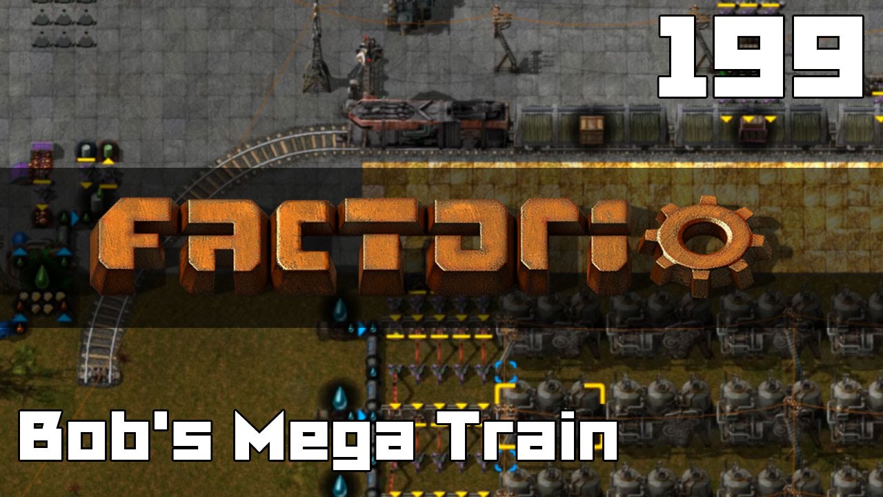 Let's Play Factorio Bob's Mega Train Part 199 - YouTube