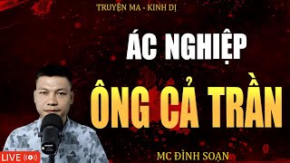 ÁC NGHIỆP ÔNG CẢ TRẦN - Truyện Ma Kinh Dị  Tuyển Tập Truyện Ma Mc Đình Soạn Kể Hay Nhất 2025