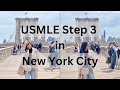 Usmle step 3 vlog in new york city