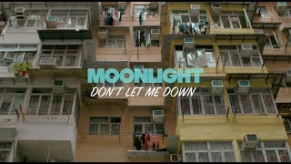 MOONLIGHT - Don't let me down