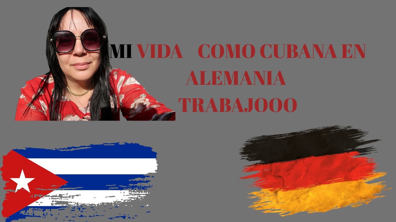 mi vida como cubana en alemania   TRABAJOOO