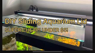 DIY Sliding Aquarium Lid (Under $5)