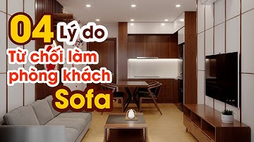 KHÁCH HÀNG NHẤT QUYẾT TỪ CHỐI LÀM PHÒNG KHÁCH SOFA