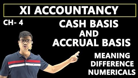 Cash Basis and Accrual Basis | XI Account 2021-22. Easily explained Meaning, difference & Numericals