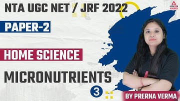 UGC NET Home Science | UGC NET Home Science Paper 2 | Micro Nutrients #3 | By Prerna Verma