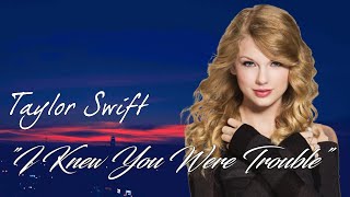 Taylor Swift - I know you were trouble [Lyrics]