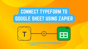 How to integrate Typeform with Google Sheets using Zapier