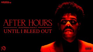 The Weeknd - After Hours (V2) / Until I Bleed Out (NaxraFM Remix)