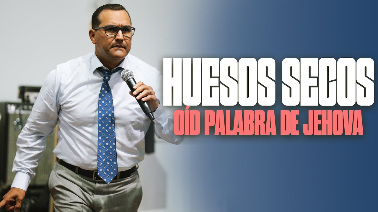 Huesos Secos Oíd Palabra De Jehova - Pastor General David Gutierrez