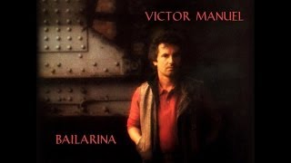 Victor Manuel - Bailarina chords