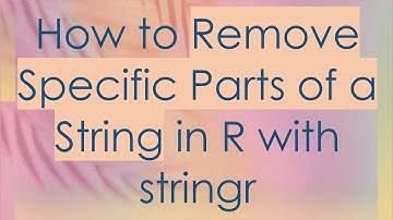 How to Remove Specific Parts of a String in R with stringr