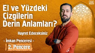 El Ve Yüz Çizgilerinin Derin Anlamları Hayret Edeceksiniz 2 Pencere -İmkan Penceresi Mehmet Yıldız