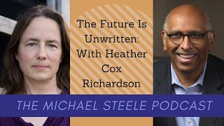 The Future Is Unwritten: With Heather Cox Richardson