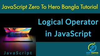 15. Logical Operator in JavaScript Bangla Tutorial || Next Topper