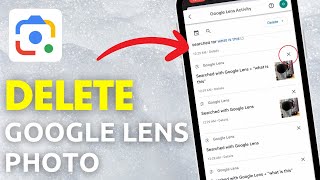 How To Delete Google Lens Photos (Full Guide)