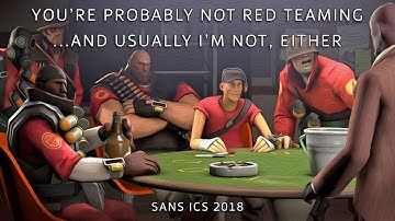 You’re Probably Not Red Teaming... And Usually I’m Not, Either [SANS ICS 2018]
