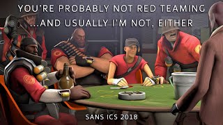 You’re Probably Not Red Teaming... And Usually I’m Not, Either [SANS ICS 2018] screenshot 5