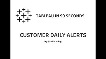 CUSTOMER DAILY ALERTS | Tableau in 90 seconds