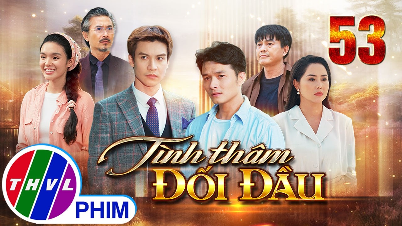 TÌNH THÂM ĐỐI ĐẦU Tập 53 | Phim Bộ Việt Nam Mới Hay Nhất 2026 | Phim Truyện Việt Nam 2026 | THVL