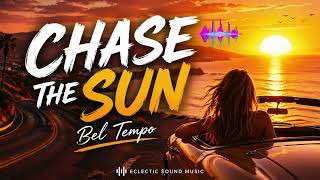 Chase The Sun Bel Tempo The Perfect Summer Vibe Chill Electronic Music