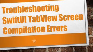 Troubleshooting SwiftUI TabView Screen Compilation Errors