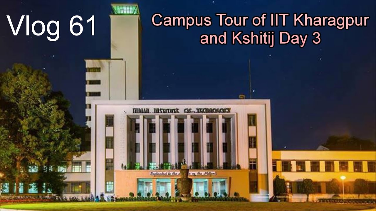 Campus Tour of IIT Kharagpur and Kshitij Day 3 | Techfest || Asif's ...