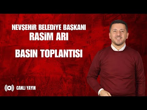 NEVSEHiR BELEDiYE BASKANI RASiM ARI RASiM ARI - BASIN TOPLANTISI