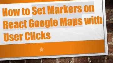 How to Set Markers on React Google Maps with User Clicks