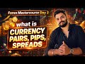 What is Currency-Pairs, Pips & Spread | Forex Market beginner to advanced | (MASTERCOURSE DAY-2)