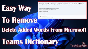 Remove Or Delete Added Words From Microsoft Teams Dictionary - How To Fix
