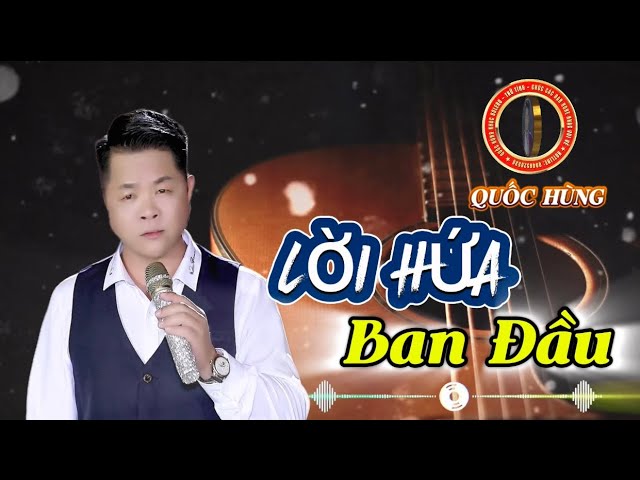 LỜI HỨA BAN ĐẦU- Thể hiện Quốc Hùng adlı videoyu YouTube'da izle