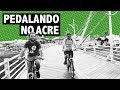 O ACRE EXISTE E PEDALA!