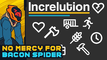 No Mercy For Bacon Spider! - Increlution