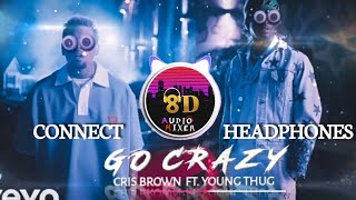 CRIS BROWN - GO CRAZY 8D😇 FT. YOUNG THUG | 🎧CONNECT HEADPHONES 🎧|