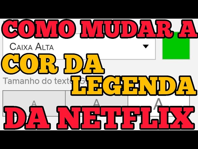 Como aumentar, mudar a cor e o tipo das legendas da Netflix - Positivo do  seu jeito