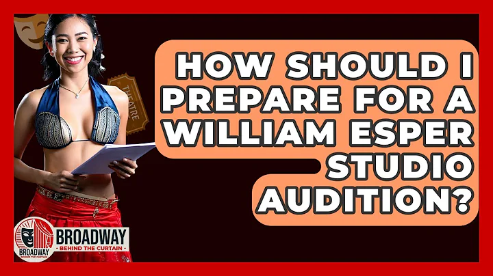 How Should I Prepare For A William Esper Studio Audition? - Broadway Behind The Curtain