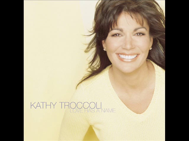 Kathy Troccoli - Love Has a Name