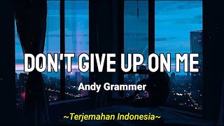 Andy Grammer - Don't Give Up On Me (Lyrics & Terjemahan Indonesia)