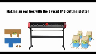 Use Skycut D48 cutting plotter to make an owl box