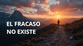 El fracaso no existe | Motivación y Superación Personal para Alcanzar el Éxito.