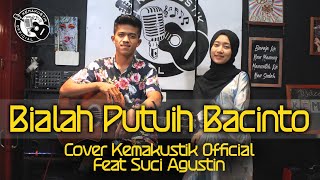 BIALAH PUTUIH BACINTO - BUNGA MAHARANI ( COVER KEMAKUSTIK  ) FEAT SUCI AGUSTIN