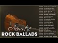 Acoustic Rock | Greatest Ballads &amp; Slow Rock Songs 80s - 90s