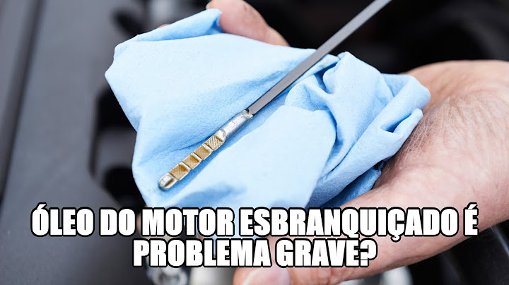 Óleo do motor esbranquiçado é problema grave?